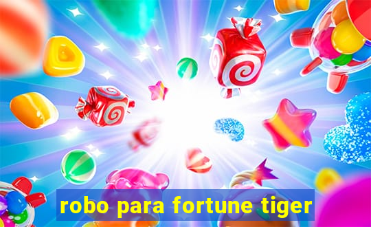 robo para fortune tiger